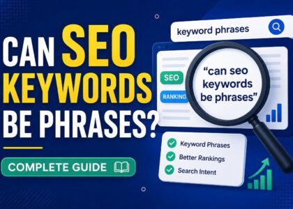 Can SEO Keywords Be Phrases? Complete Guide showing how keyword phrases improve SEO rankings, search intent, and organic traffic in 2026.